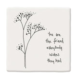 East of India Square Coaster - You are the friend everybody wishes they had