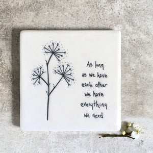 Floral Coaster - As Long As We Have Each Other