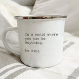 Om and Ah Enamel Mug 'In a world where you can be anything, be kind'